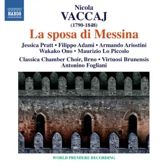 La sposa di Messina: Act II: Coro: Voi pur vedeste (Chorus, Cesare) - Aria: Mio fratello? Ei stesso (Cesare, Chorus) by Armando Ariostini, Brno Classica Chamber Choir, Wakako Ono, Antonino Fogliani, Jessica Pratt, Maurizio Lo Piccolo, Filippo Adami & Virtuosi Brunensis song reviws