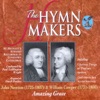 The Hymn Makers: John Newton & William Cowper (Amazing Grace)