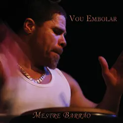Vou Embolar - Mestre Barrão Vou Embolar - Mestre Barrão
