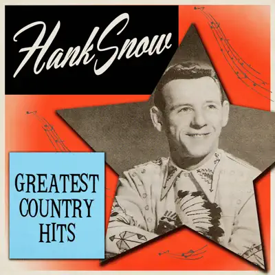 Greatest Country Hits - Hank Snow