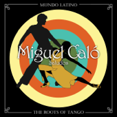 The Roots of Tango: Saludos - Miguel Caló