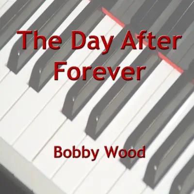 The Day After Forever - Single - Bobby Wood