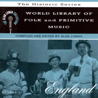 The Alan Lomax Collection: World Library of Folk and Primitive Music, Vol. 1 - England - Alan Lomax The Alan Lomax Collection: World Library of Folk and Primitive Music, Vol. 1 - England - Alan Lomax