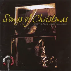 Songs of Christmas - From The Alan Lomax Collection - Alan Lomax Songs of Christmas - From The Alan Lomax Collection - Alan Lomax