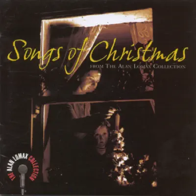 Songs of Christmas - From The Alan Lomax Collection - Alan Lomax Songs of Christmas - From The Alan Lomax Collection - Alan Lomax