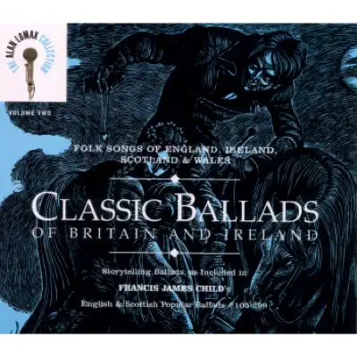 The Alan Lomax Collection: Classic Ballads of Britain and Ireland, Vol. 2 - Alan Lomax