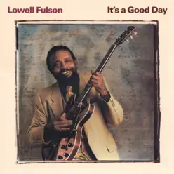 It's a Good Day - Lowell Fulson It's a Good Day - Lowell Fulson