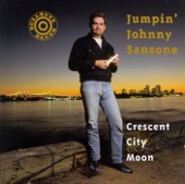 Jumpin' Johnny Sansone  - Crescent City Moon