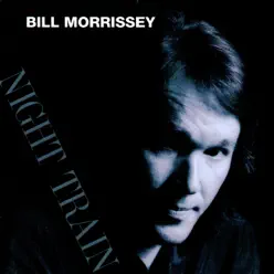 Night Train - Bill Morrissey Night Train - Bill Morrissey