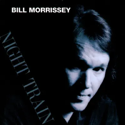 Night Train - Bill Morrissey Night Train - Bill Morrissey
