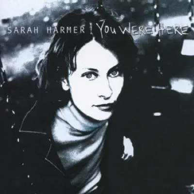 You Were Here - Sarah Harmer