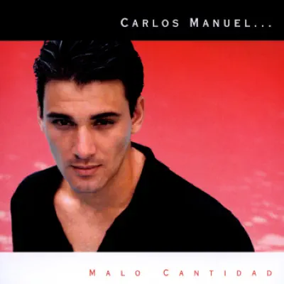 Malo Cantidad - Carlos Manuel