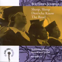 The Alan Lomax Collection: Southern Journey, Vol. 6 - Sheep, Sheep Don'tcha Know the Road - Alan Lomax The Alan Lomax Collection: Southern Journey, Vol. 6 - Sheep, Sheep Don'tcha Know the Road - Alan Lomax