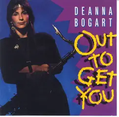 Out to Get You by Deanna Bogart album reviews, ratings, credits