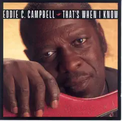 That's When I Know by Eddie C. Campbell album reviews, ratings, credits
