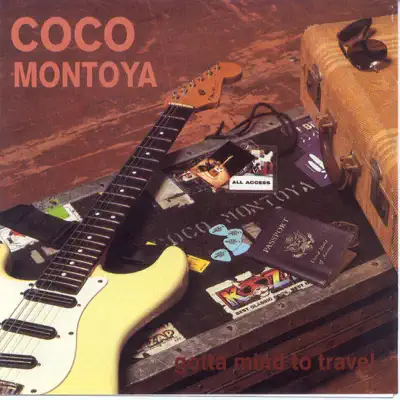 Gotta Mind to Travel - Coco Montoya Gotta Mind to Travel - Coco Montoya