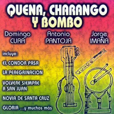 Quena, Charango Y Bombo - Antonio Pantoja