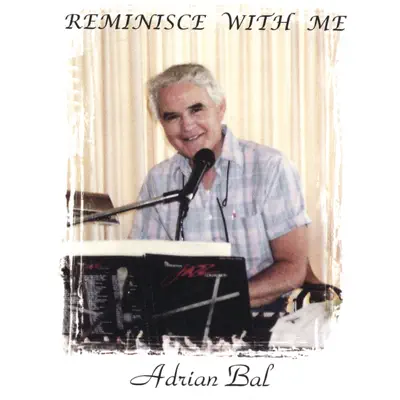 Reminisce With Me - Adrian Bal Reminisce With Me - Adrian Bal