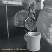 Jonathan Byrd - The Waitress