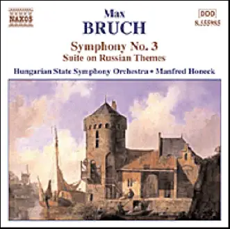 Bruch: Symphony No. 3 & Suite on Russian Themes by Hungarian State Symphony Orchestra & Manfred Honeck album reviews, ratings, credits