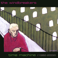 The Windbreakers - Time Machine (1982-2002) artwork