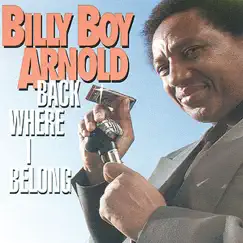 Back Where I Belong by Billy Boy Arnold album reviews, ratings, credits