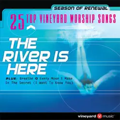 25 Top Vineyard Worship Songs: The River Is Here - Vineyard Music