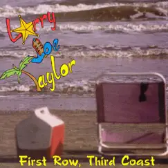 First Row, Third Coast by Larry Joe Taylor album reviews, ratings, credits
