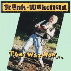 That Was Now....This Is Then by Frank Wakefield album reviews, ratings, credits
