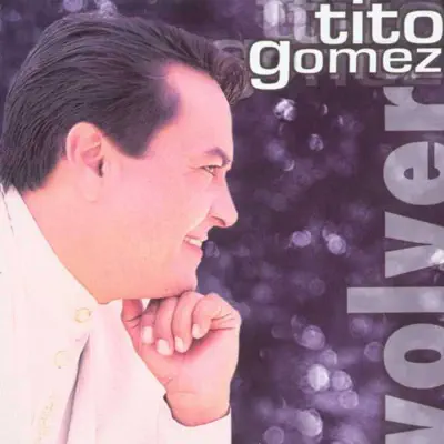 Volver - Tito Gómez