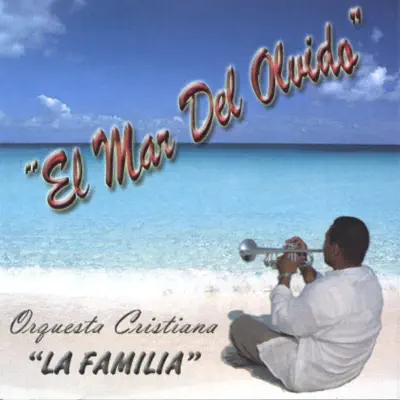 El Mar Del Olvido - La Familia El Mar Del Olvido - La Familia