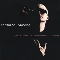 COLLECTION: an Embarrassment of Richard - Richard Barone COLLECTION: an Embarrassment of Richard - Richard Barone