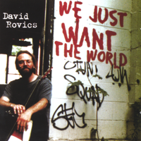 David Rovics - We Just Want the World artwork