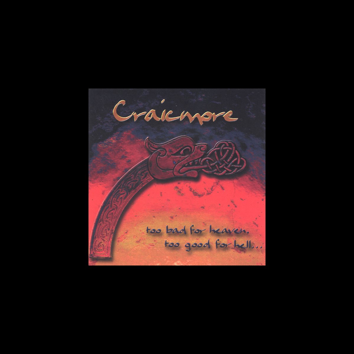 Too Bad For Heaven Too Good For Hell By Craicmore On Apple Music