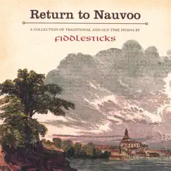 Return to Nauvoo - Traditional and Old Time Hymns by FiddleSticks album reviews, ratings, credits