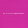 Tu m' and the Magical Mystery Orchestra