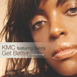 KMC featuring Sandy - Get Better (Sfaction Reloaded Mix)