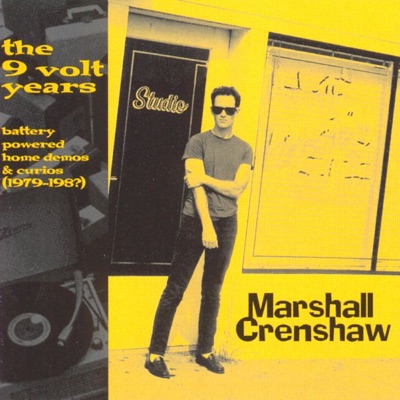 the 9 Volt Years: Battery Powered Home Demos & Curios (1979-198?) - Marshall Crenshaw