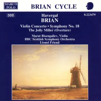 Brian: Violin Concerto - Symphony No. 18 by BBC Scottish Symphony Orchestra, Lionel Friend & Marat Bisengaliev album reviews, ratings, credits