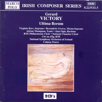 Victory: Ultima Rerum by Adrian Thompson, Alan Opie, Bernadette Greevy, RTÉ National Symphony Orchestra & Virginia Kerr album reviews, ratings, credits