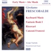 Frescobaldi: Fantasie Book I - Ricercari - Canzoni Francesi