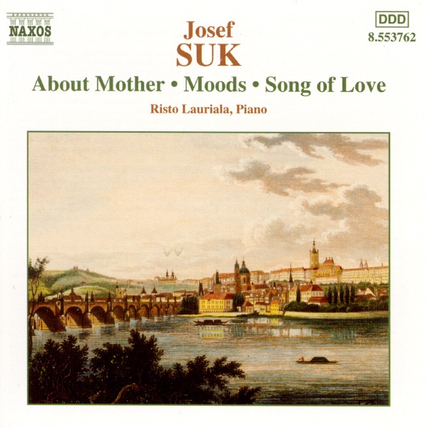 Suk: About Mother - Moods - Song of Love - Six Piano Pieces, Op. 7