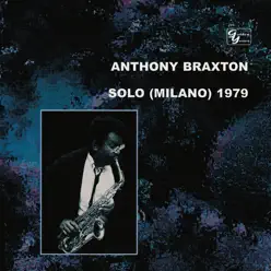 Solo (Milano) 1979 Vol. 1 - Anthony Braxton Solo (Milano) 1979 Vol. 1 - Anthony Braxton