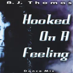 Hooked On a Feeling (Dance Mix) - Single - B. J. Thomas