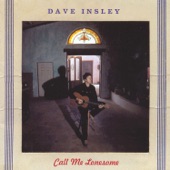 Dave Insley - Just Call Me Lonesome