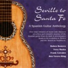 Seville to Santa Fe - A Spanish Guitar Anthology