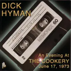 An Evening At the Cookery, June 17, 1973 - Dick Hyman An Evening At the Cookery, June 17, 1973 - Dick Hyman