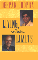 Deepak Chopra & Dr. Wayne W. Dyer - Living Without Limits (Original Staging Nonfiction) artwork