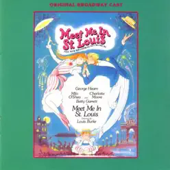 Meet Me In St. Louis (Original Broadway Cast) - Original Broadway Cast Meet Me In St. Louis (Original Broadway Cast) - Original Broadway Cast