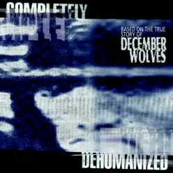 Completely Dehumanized - December Wolves